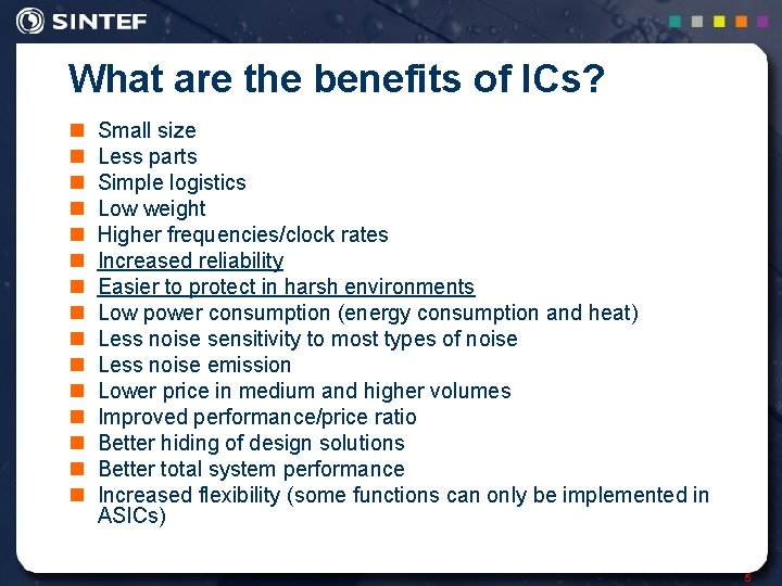 What are the benefits of ICs? n n n n Small size Less parts