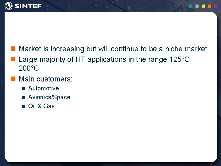 n Market is increasing but will continue to be a niche market n Large