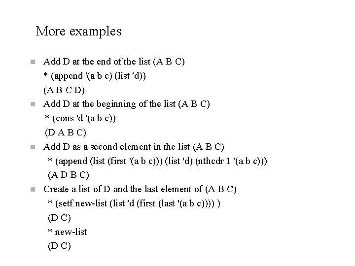 More examples n n Add D at the end of the list (A B