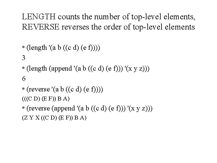 LENGTH counts the number of top-level elements, REVERSE reverses the order of top-level elements