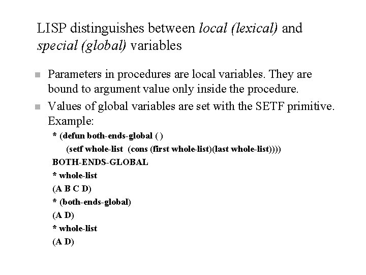 LISP distinguishes between local (lexical) and special (global) variables n n Parameters in procedures