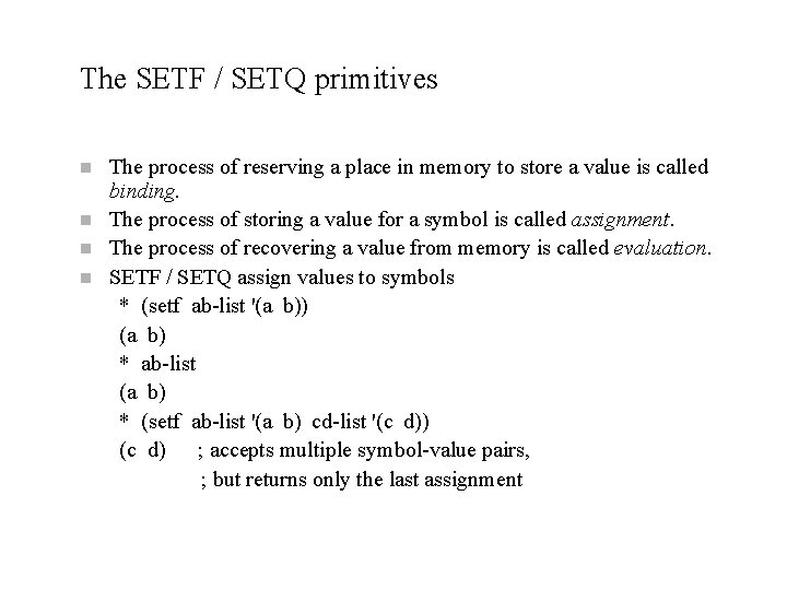 The SETF / SETQ primitives n n The process of reserving a place in