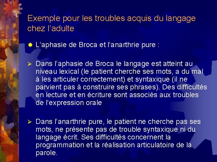 Exemple pour les troubles acquis du langage chez l’adulte ® L’aphasie de Broca et