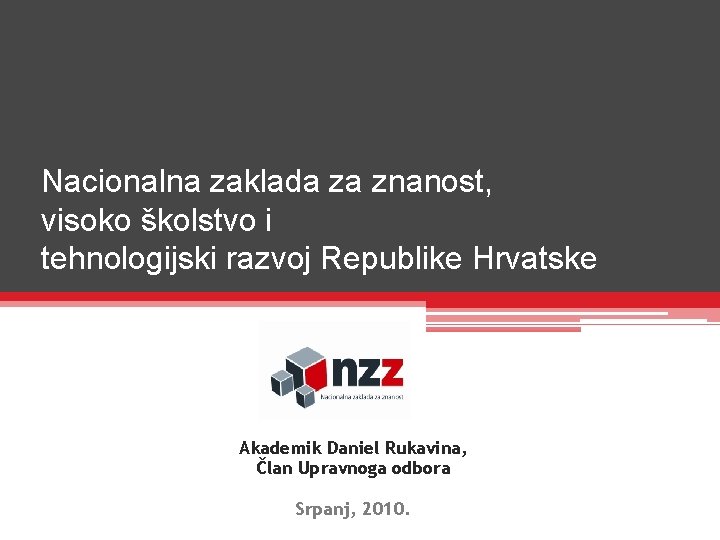 Nacionalna zaklada za znanost, visoko školstvo i tehnologijski razvoj Republike Hrvatske Akademik Daniel Rukavina,