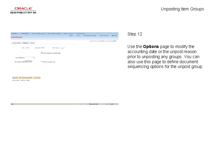 Unposting Item Groups Step 12 Use the Options page to modify the accounting date