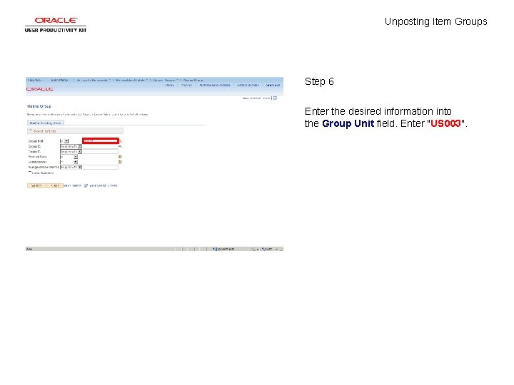 Unposting Item Groups Step 6 Enter the desired information into the Group Unit field.