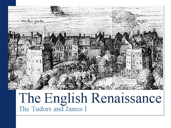 The English Renaissance The Tudors and James I 