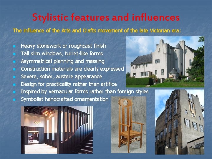 Stylistic features and influences The influence of the Arts and Crafts movement of the