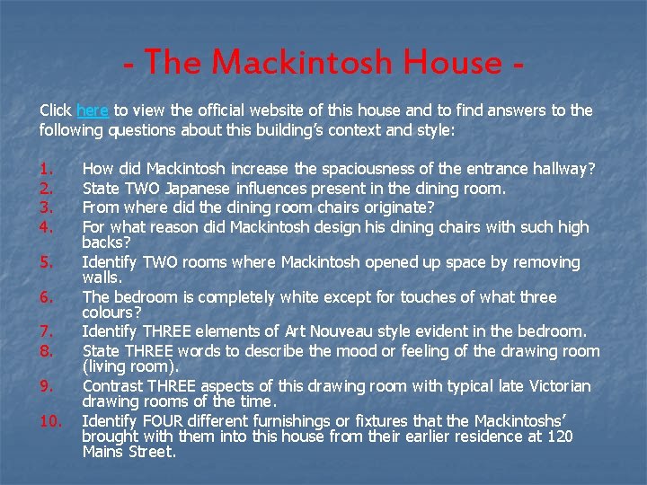 - The Mackintosh House Click here to view the official website of this house