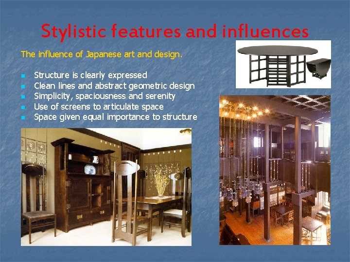 Stylistic features and influences The influence of Japanese art and design. n n n