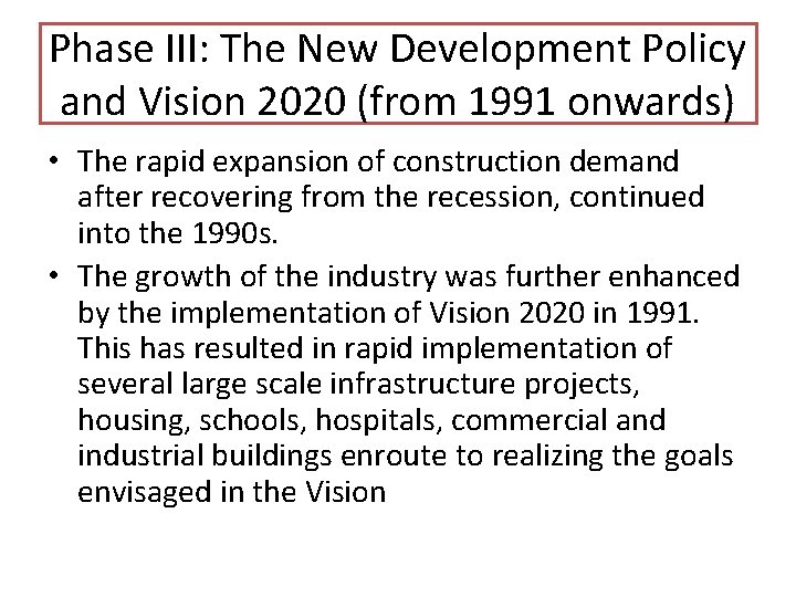 Phase III: The New Development Policy and Vision 2020 (from 1991 onwards) • The