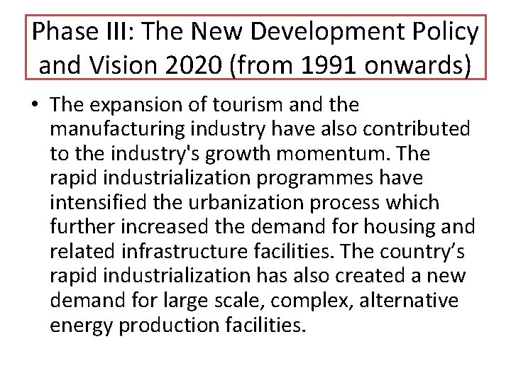 Phase III: The New Development Policy and Vision 2020 (from 1991 onwards) • The