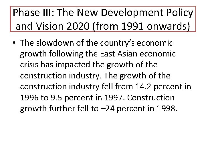 Phase III: The New Development Policy and Vision 2020 (from 1991 onwards) • The