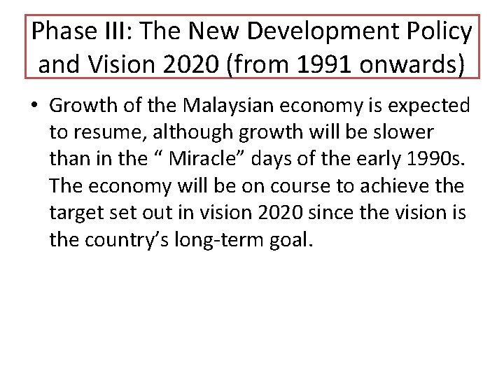 Phase III: The New Development Policy and Vision 2020 (from 1991 onwards) • Growth
