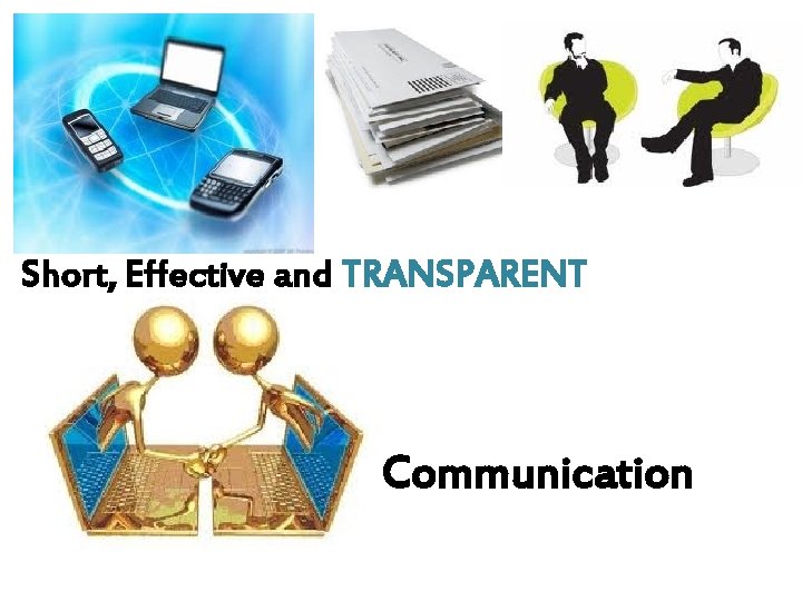 Short, Effective and TRANSPARENT Communication 