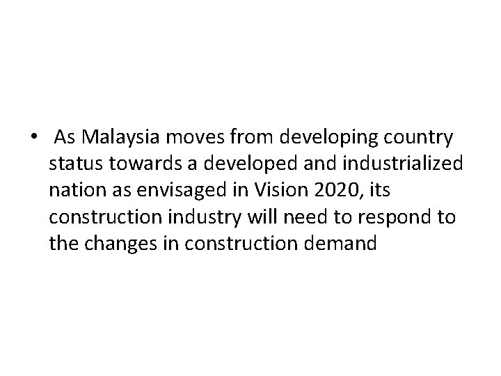  • As Malaysia moves from developing country status towards a developed and industrialized