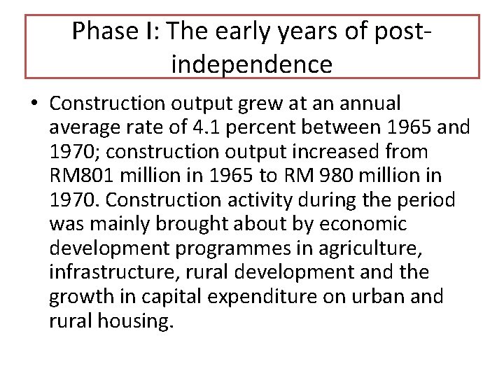 Phase I: The early years of postindependence • Construction output grew at an annual