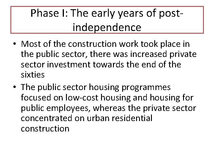 Phase I: The early years of postindependence • Most of the construction work took