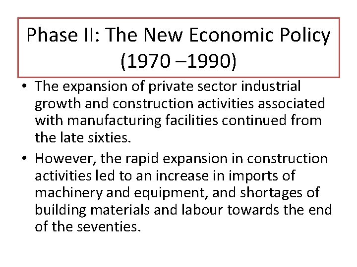 Phase II: The New Economic Policy (1970 – 1990) • The expansion of private