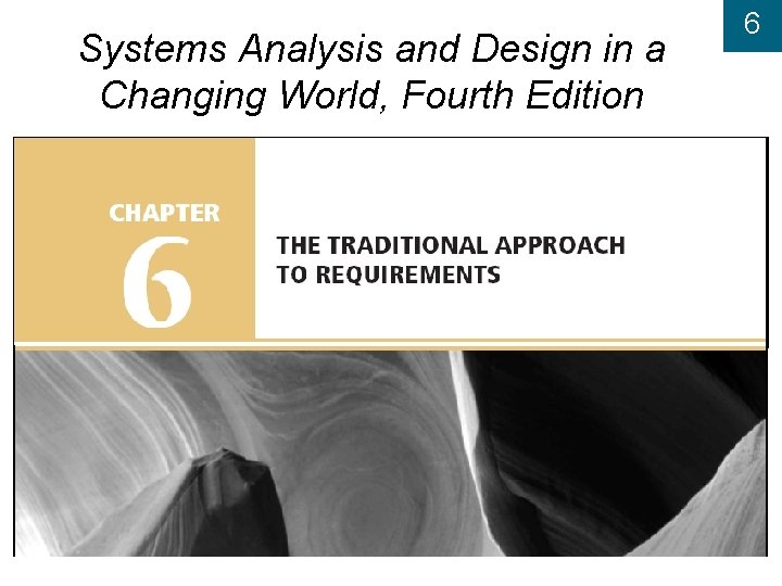 Systems Analysis and Design in a Changing World, Fourth Edition 6 