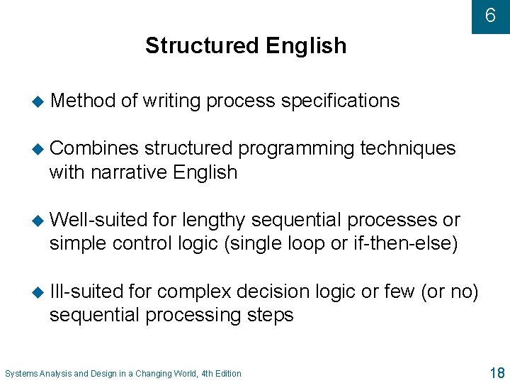 6 Structured English u Method of writing process specifications u Combines structured programming techniques