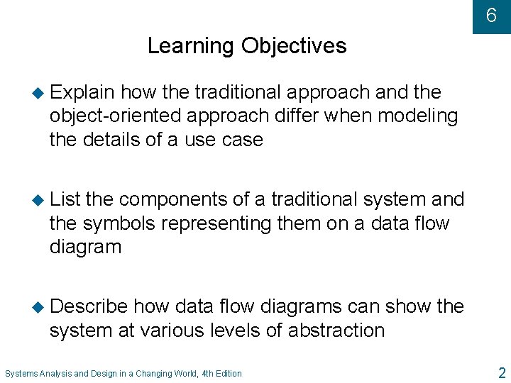 6 Learning Objectives u Explain how the traditional approach and the object-oriented approach differ