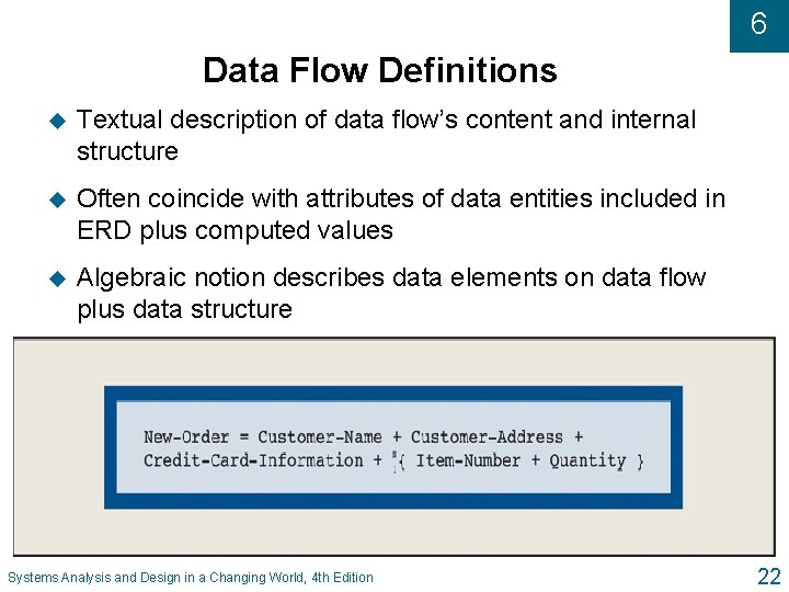 6 Data Flow Definitions u Textual description of data flow’s content and internal structure