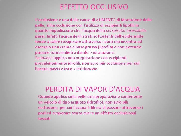 EFFETTO OCCLUSIVO L’occlusione è una delle cause di AUMENTO di idratazione della pelle, si EFFETTO OCCLUSIVO L’occlusione è una delle cause di AUMENTO di idratazione della pelle, si