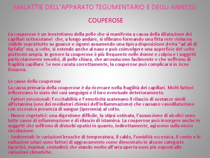 MALATTIE DELL’APPARATO TEGUMENTARIO E DEGLI ANNESSI COUPEROSE La couperose è un inestetismo della pelle MALATTIE DELL’APPARATO TEGUMENTARIO E DEGLI ANNESSI COUPEROSE La couperose è un inestetismo della pelle