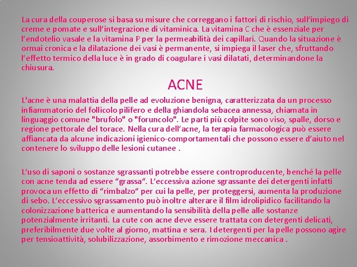 La cura della couperose si basa su misure che correggano i fattori di rischio, La cura della couperose si basa su misure che correggano i fattori di rischio,