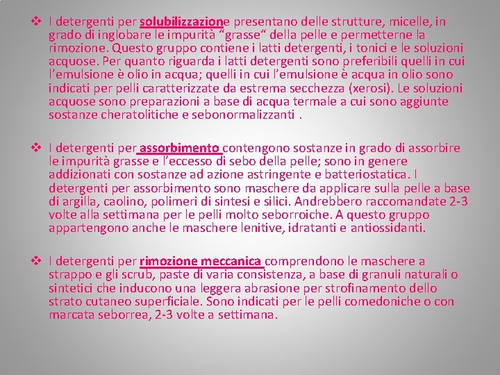 v I detergenti per solubilizzazione presentano delle strutture, micelle, in grado di inglobare le v I detergenti per solubilizzazione presentano delle strutture, micelle, in grado di inglobare le