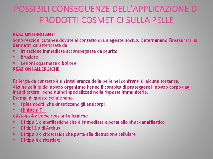 POSSIBILI CONSEGUENZE DELL’APPLICAZIONE DI PRODOTTI COSMETICI SULLA PELLE REAZIONI IRRITANTI Sono reazioni cutanee dovute POSSIBILI CONSEGUENZE DELL’APPLICAZIONE DI PRODOTTI COSMETICI SULLA PELLE REAZIONI IRRITANTI Sono reazioni cutanee dovute
