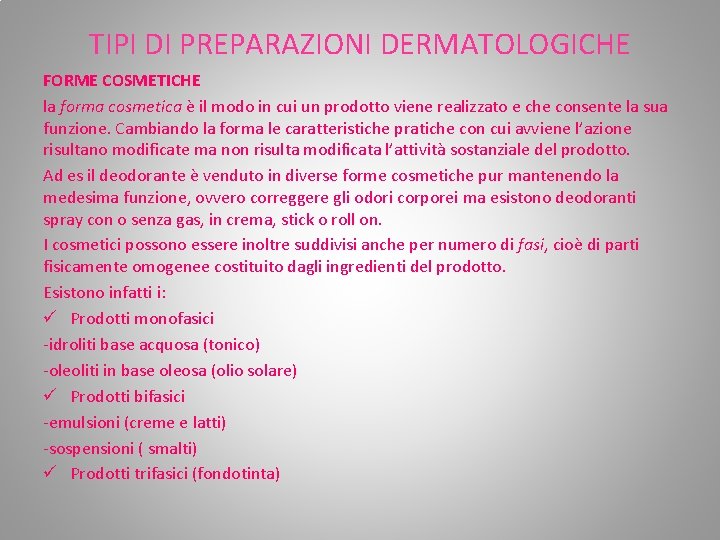 TIPI DI PREPARAZIONI DERMATOLOGICHE FORME COSMETICHE la forma cosmetica è il modo in cui TIPI DI PREPARAZIONI DERMATOLOGICHE FORME COSMETICHE la forma cosmetica è il modo in cui