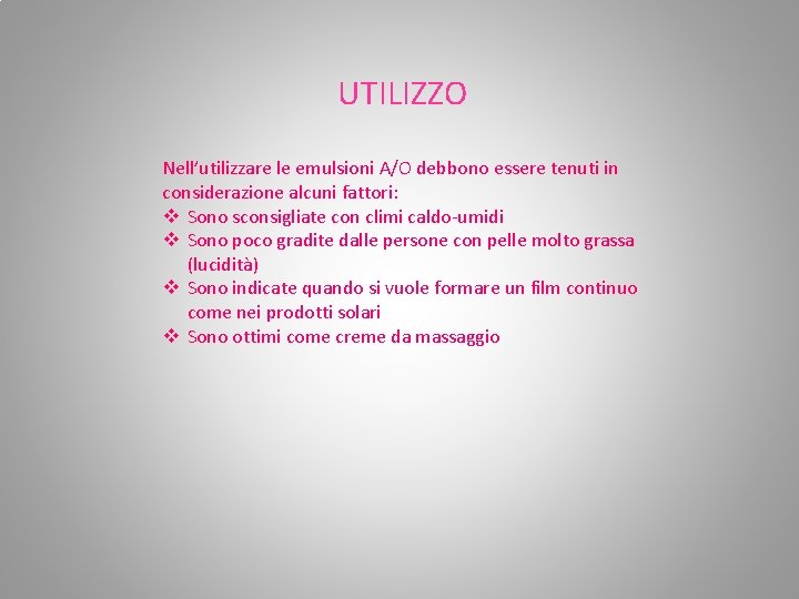 UTILIZZO Nell’utilizzare le emulsioni A/O debbono essere tenuti in considerazione alcuni fattori: v Sono UTILIZZO Nell’utilizzare le emulsioni A/O debbono essere tenuti in considerazione alcuni fattori: v Sono