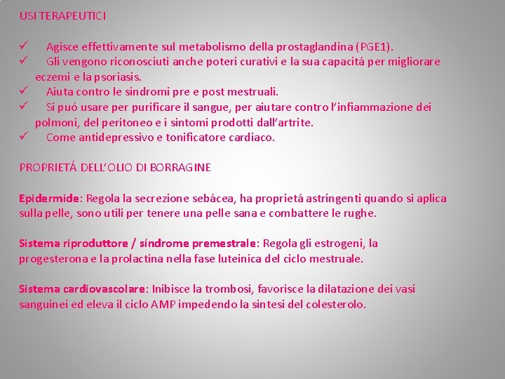 USI TERAPEUTICI ü Agisce effettivamente sul metabolismo della prostaglandina (PGE 1). ü Gli vengono USI TERAPEUTICI ü Agisce effettivamente sul metabolismo della prostaglandina (PGE 1). ü Gli vengono