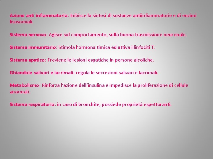 Azione anti infiammatoria: Inibisce la sintesi di sostanze antiinfiammatorie e di enzimi lisosomiali. Sistema Azione anti infiammatoria: Inibisce la sintesi di sostanze antiinfiammatorie e di enzimi lisosomiali. Sistema