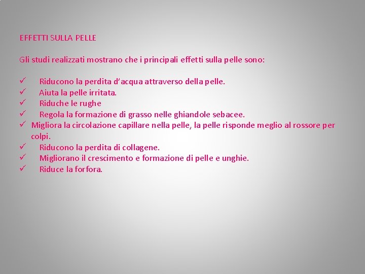EFFETTI SULLA PELLE Gli studi realizzati mostrano che i principali effetti sulla pelle sono: EFFETTI SULLA PELLE Gli studi realizzati mostrano che i principali effetti sulla pelle sono: