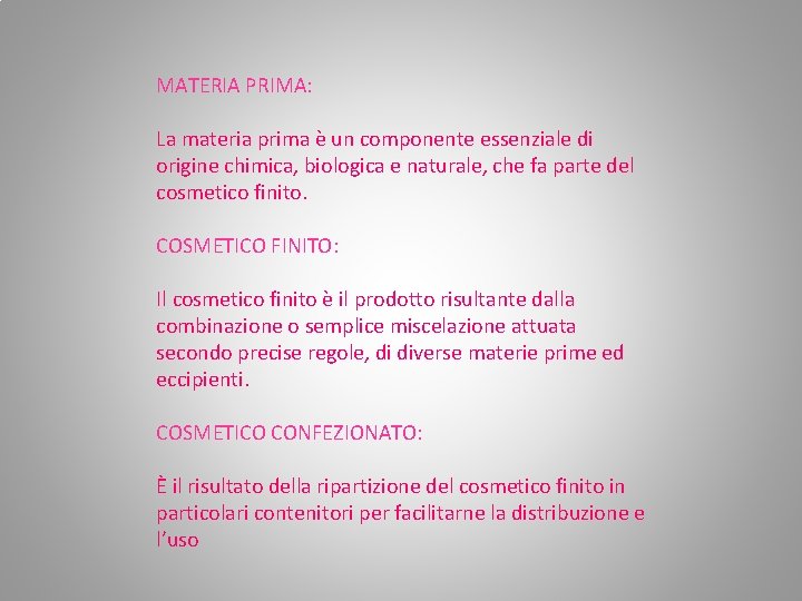MATERIA PRIMA: La materia prima è un componente essenziale di origine chimica, biologica e MATERIA PRIMA: La materia prima è un componente essenziale di origine chimica, biologica e