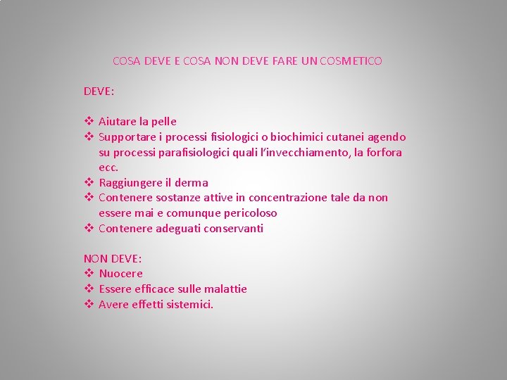COSA DEVE E COSA NON DEVE FARE UN COSMETICO DEVE: v Aiutare la pelle COSA DEVE E COSA NON DEVE FARE UN COSMETICO DEVE: v Aiutare la pelle