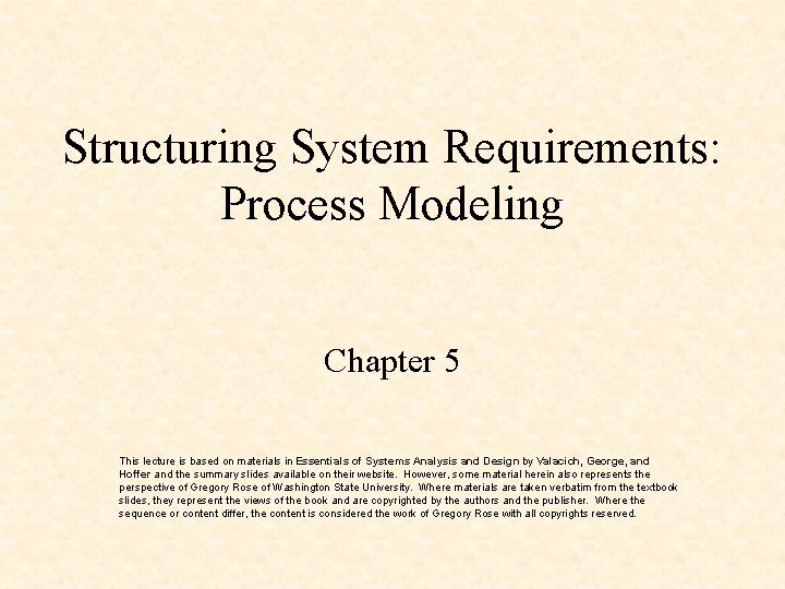 Structuring System Requirements: Process Modeling Chapter 5 This lecture is based on materials in