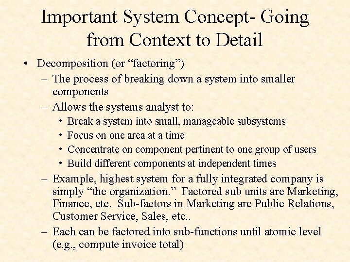 Important System Concept- Going from Context to Detail • Decomposition (or “factoring”) – The