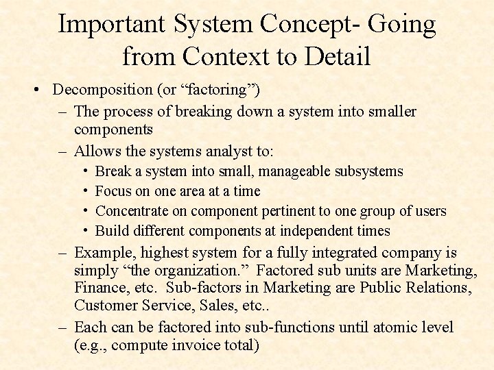 Important System Concept- Going from Context to Detail • Decomposition (or “factoring”) – The