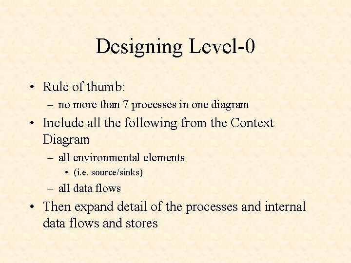 Designing Level-0 • Rule of thumb: – no more than 7 processes in one