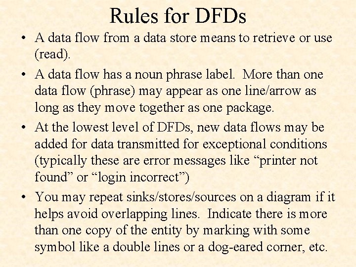 Rules for DFDs • A data flow from a data store means to retrieve