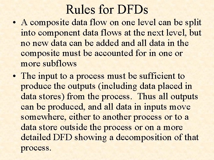 Rules for DFDs • A composite data flow on one level can be split