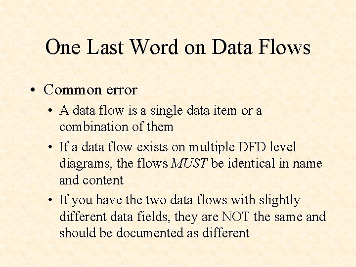 One Last Word on Data Flows • Common error • A data flow is