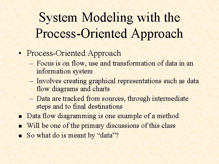 System Modeling with the Process-Oriented Approach • Process-Oriented Approach n n n – Focus