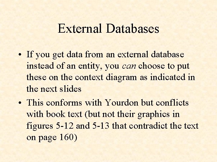 External Databases • If you get data from an external database instead of an