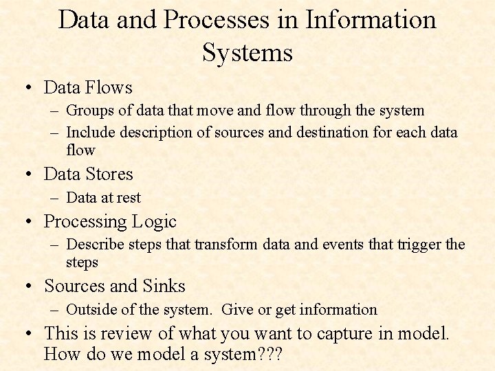 Data and Processes in Information Systems • Data Flows – Groups of data that