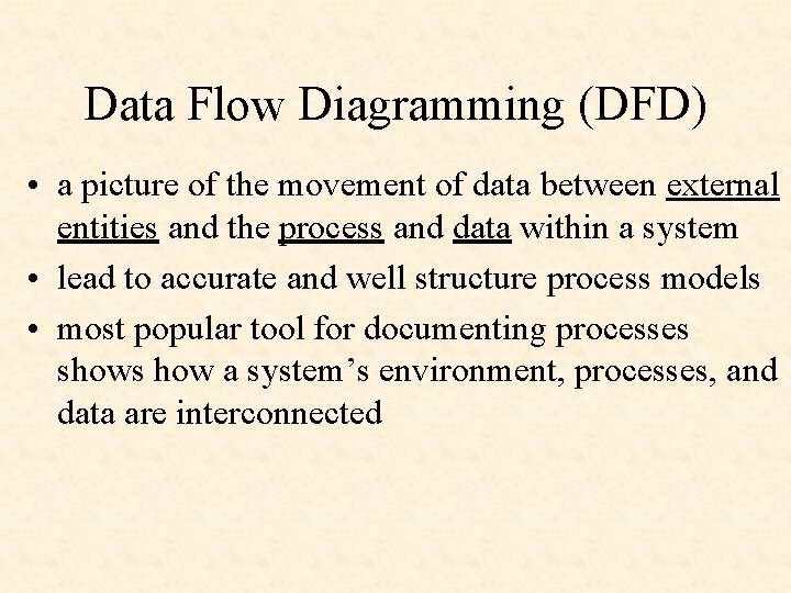 Data Flow Diagramming (DFD) • a picture of the movement of data between external